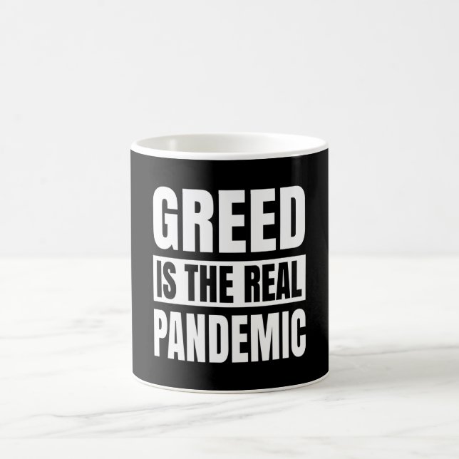 Gier ist die wahre Pandemie Kaffeetasse (Mittel)