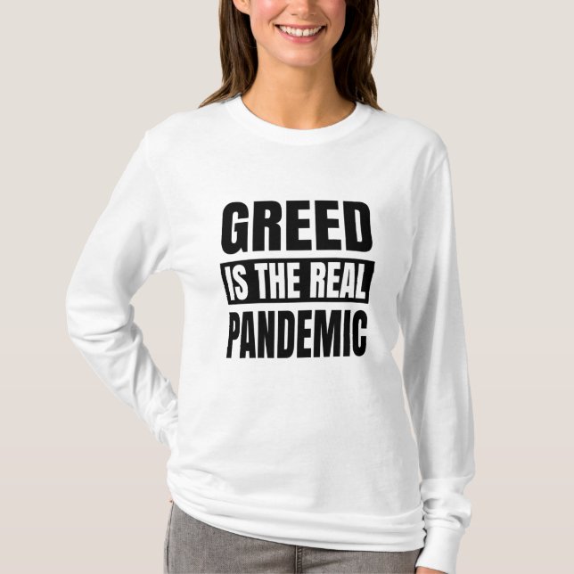 Gier ist die wahre Pandemie T-Shirt (Vorderseite)