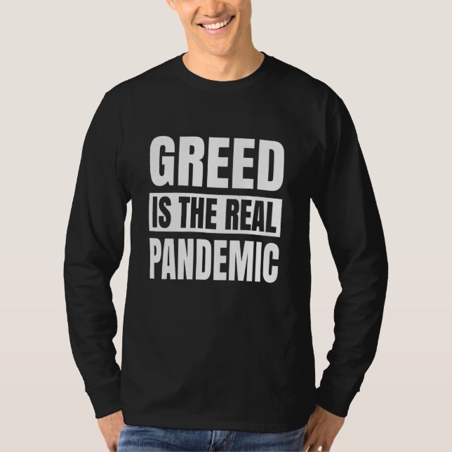 Gier ist die wahre Pandemie T-Shirt (Vorderseite)