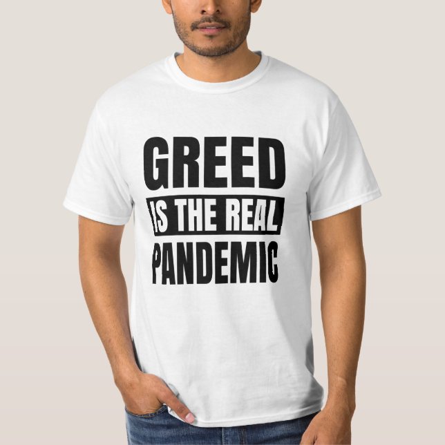 Gier ist die wahre Pandemie T-Shirt (Vorderseite)