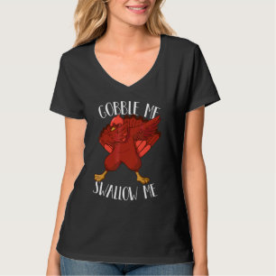 Gier mich, schluck mich, tropf Soße an meiner Seit T-Shirt