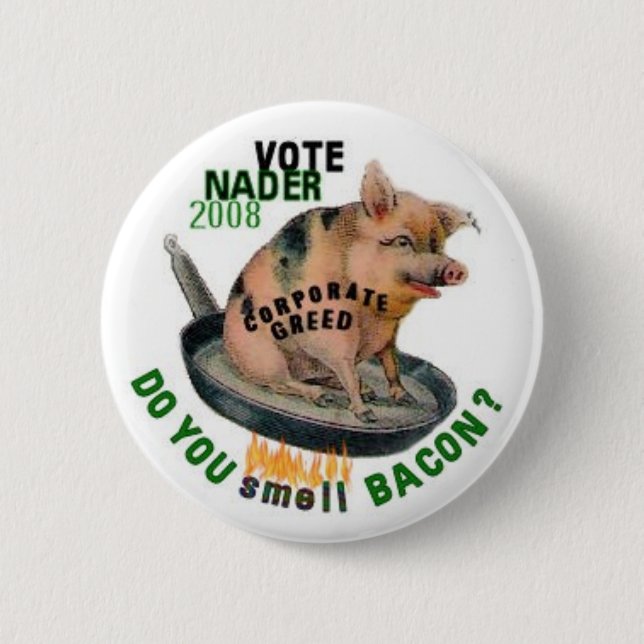 Gieriger Schwein-Knopf Nader Button (Vorderseite)