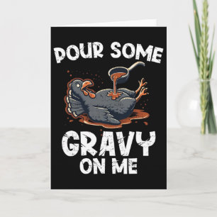 Gieß etwas Soße auf mich Pute Dankbar Thanksgiving Karte