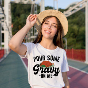 Gieß etwas Soße auf mich Truthahn Thanksgiving-Abe T-Shirt