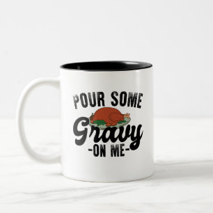 Gieß etwas Soße auf mich Truthahn Thanksgiving Abe Zweifarbige Tasse