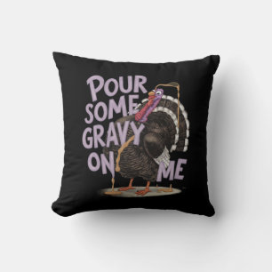 Gießen Sie etwas Gravy auf Me Funny Erntedank Shir Kissen