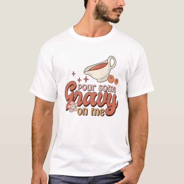 Gießen Sie etwas Gravy auf Me Funny Retro Erntedan T-Shirt (Vorderseite)