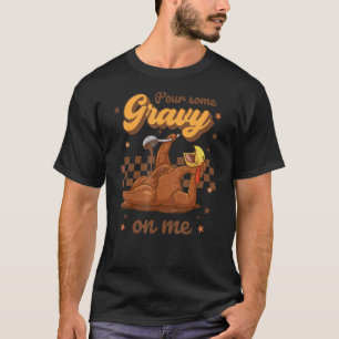 Gießen Sie etwas Gravy auf mich Retro Erntedank Ha T-Shirt