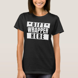 GIFT WRAPPER, FUNNY-T - Shirt