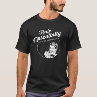 Giftige Männlichkeit ruiniert das Party wieder T-Shirt