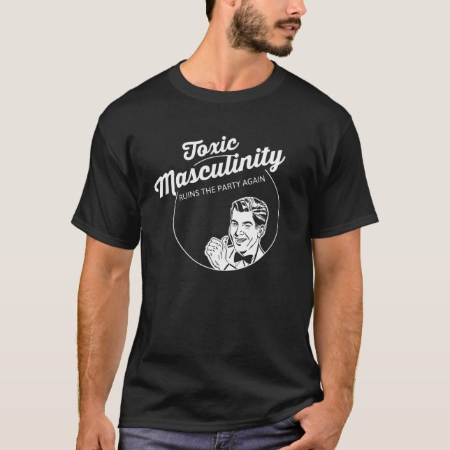 Giftige Männlichkeit ruiniert das Party wieder T-Shirt (Vorderseite)