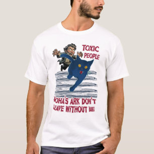 Giftige Menschen, Noahs Arche Verlasst nicht ohne  T-Shirt