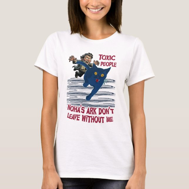 Giftige Menschen, Noahs Arche Verlasst nicht ohne  T-Shirt (Vorderseite)