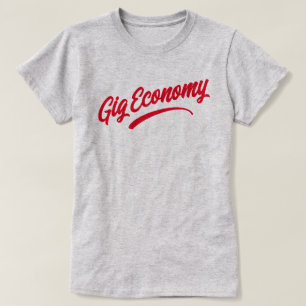 Gig Economy T - Shirt