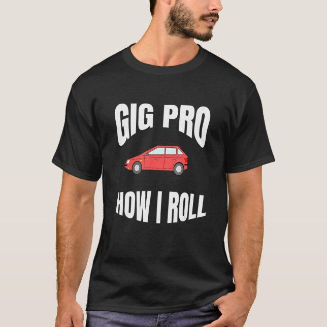 Gig Pro Wie ich Fun Workforce Roll Apparel 1 T-Shirt (Vorderseite)