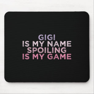 Gigi Is My Name Spoiling Is My Game Funny Mothers Mousepad