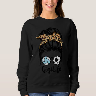 Gigi Life Messy Bun Hair Funny Soccer Volleyball G Sweatshirt