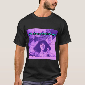 Gilda Radner Roseanne Roseannadanna T-Shirt