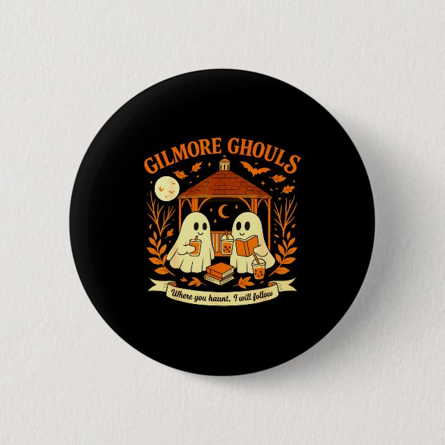 Gilmore Ghouls Where You Haunt I Will Follow Hallo Button (Vorderseite)