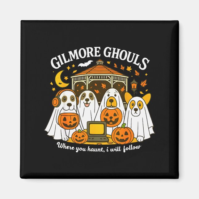 Gilmore Ghouls Wo du heimsuchst, werde ich folgen  Magnet (Vorne)