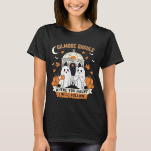 Gilmore Ghouls, wo Sie suchen Ich werde Hallo folg T-Shirt