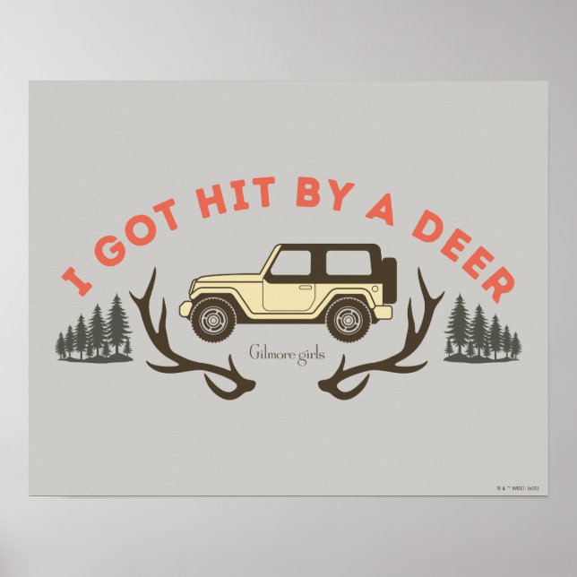 Gilmore Girls I Got Hit by a Deer Poster (Vorne)
