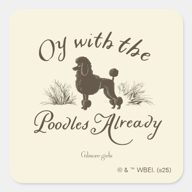 Gilmore Girls | Oy With the PoodlesDesign Quadratischer Aufkleber (Vorderseite)