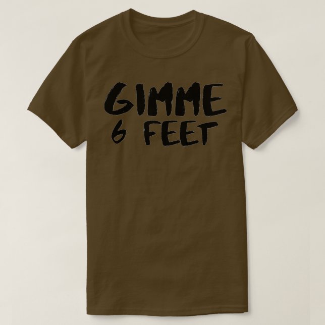 Gimme 6 Feet Social Distance  T-Shirt (Design vorne)