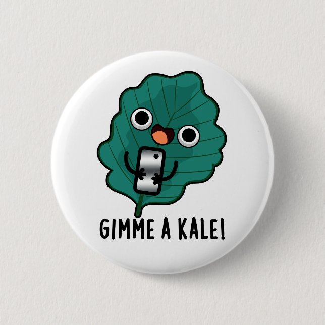 Gimme A Kale Funny Veggie Pun Button (Vorderseite)