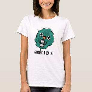 Gimme A Kale Funny Veggie Pun T-Shirt
