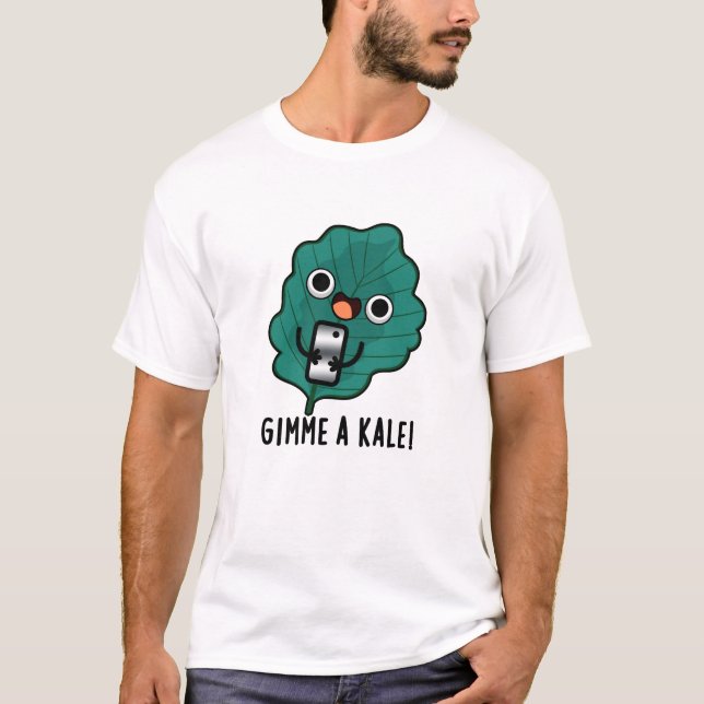 Gimme A Kale Funny Veggie Pun T-Shirt (Vorderseite)