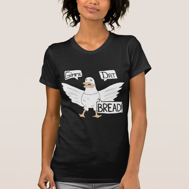 Gimme Dat Brot - Enten-oder Gans-Cartoon T-Shirt (Vorderseite)