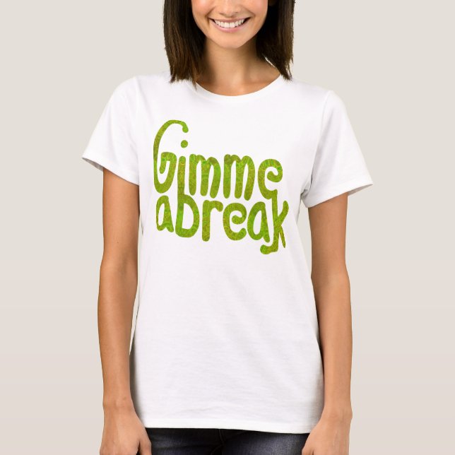 Gimme ein Bruch T-Shirt (Vorderseite)