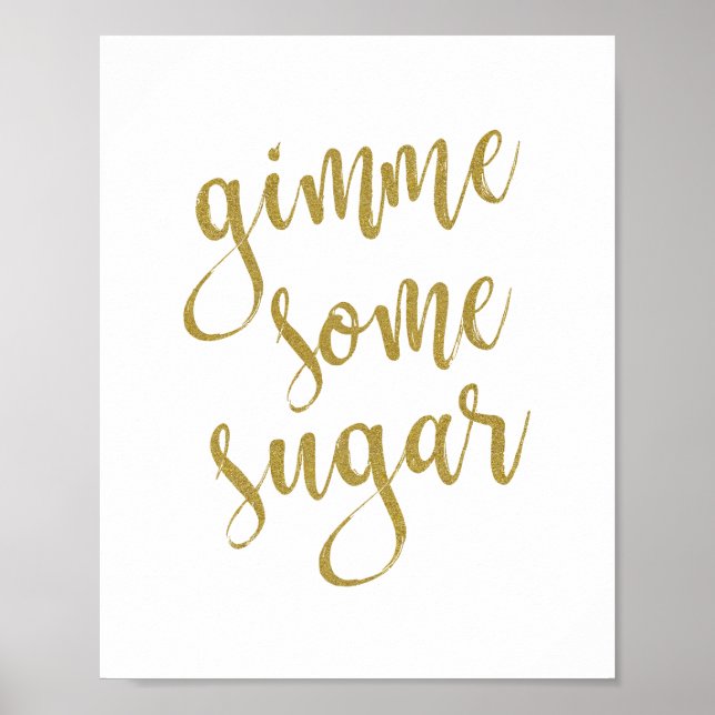 Gimme etwas Zucker Glitzer 8x10 Hochzeitszeichen Poster (Vorne)
