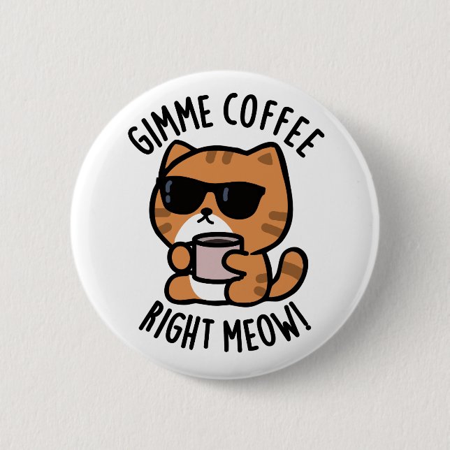 Gimme-Kaffee direkt Meow Funny Cat Puff Button (Vorderseite)