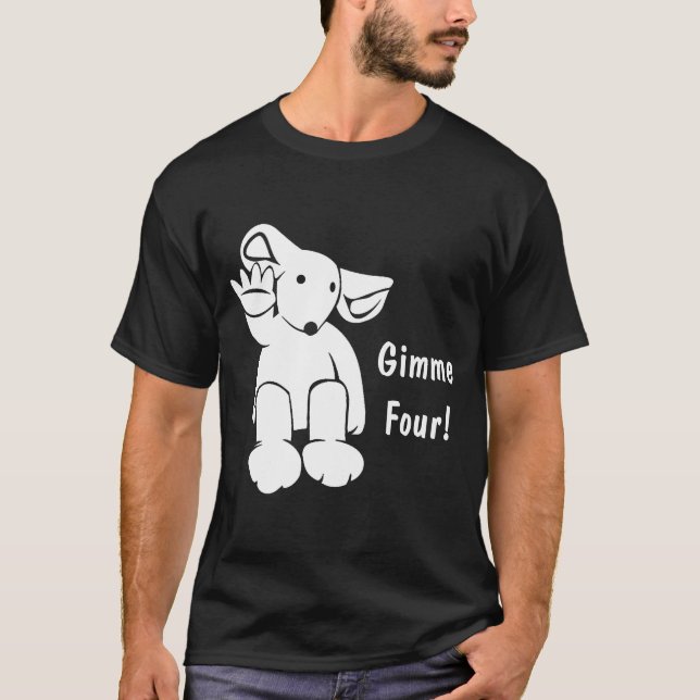 Gimme vier mit Text T-Shirt (Vorderseite)