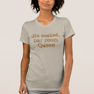 Gin getränkt, Barraum Königin T-Shirt
