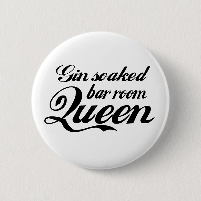 Gin Soaked Bar Room Queen Button Abzeichen (Vorderseite)