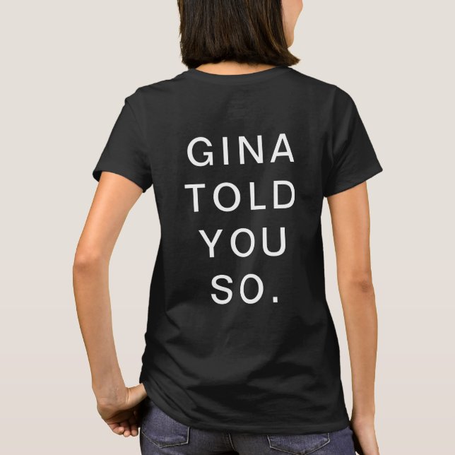 GINA SAGTE DIR DAS. T-Shirt (Rückseite)