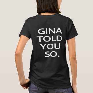 Gina vous a dit ainsi le T-shirt des femmes de
