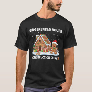 Gingerbread House Construction Crew Cookies Baking T-Shirt