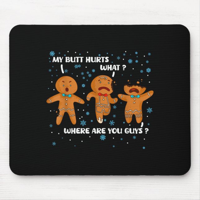 Gingerbread Man Cookie My Butt Hurts Funny Christm Mousepad (Vorne)