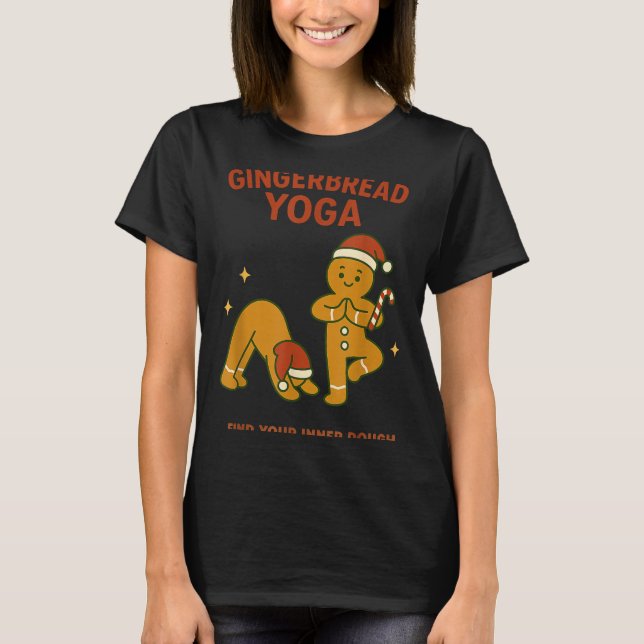 Gingerbread Yoga – Fun Holiday “find Your Inner Do T-Shirt (Vorderseite)