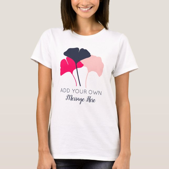 Gingko Blätter Graphic Custom Message Personalisie T-Shirt (Vorderseite)
