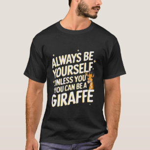 Giraffe Sei Immer Du Selbst Außer Du Kannst Ein Gi T-Shirt