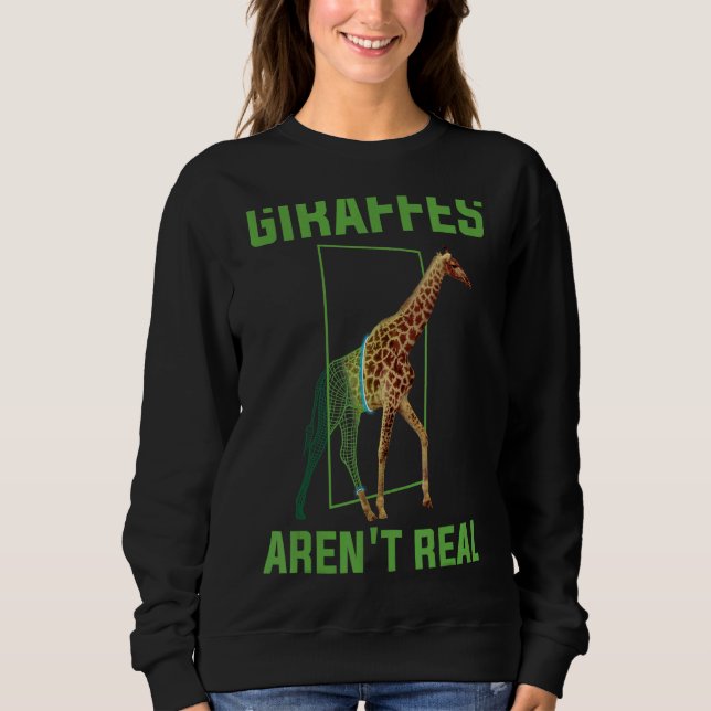 Giraffes Arent Real Sweatshirt (Vorderseite)