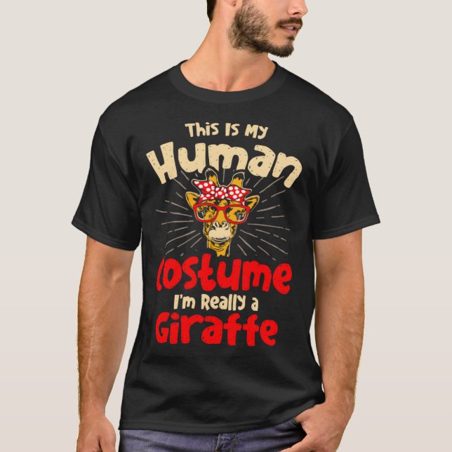 Giraffes This Is My Human Costume I m Really a Gir T-Shirt (Vorderseite)