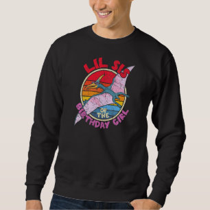 Girl Birthday I Lil Sis I Pterodactylus I Family Sweatshirt