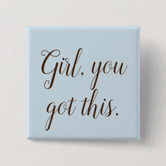 Girl, du hast diese Typografie Got Button (Vorderseite)