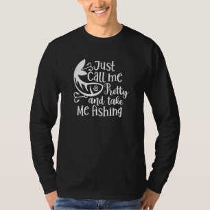 Girl Fishing ruft mich einfach Hübsch an und geht T-Shirt